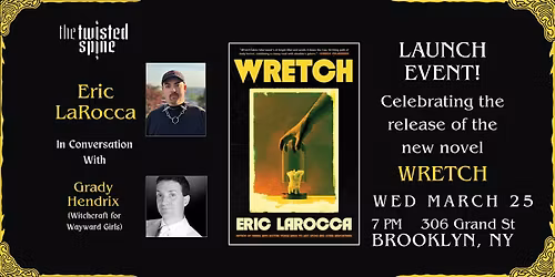 LAUNCH PARTY: Wretch, Eric LaRocca  in conversation w\/ Grady Hendrix