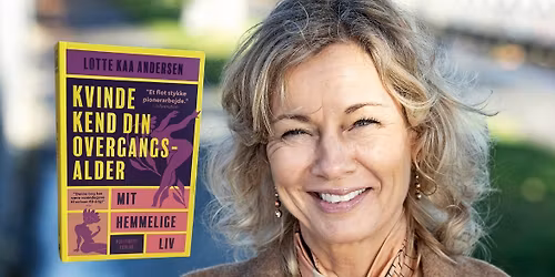 Foredrag "Kvinde kend din overgangsalder" med Lotte Kaa Andersen