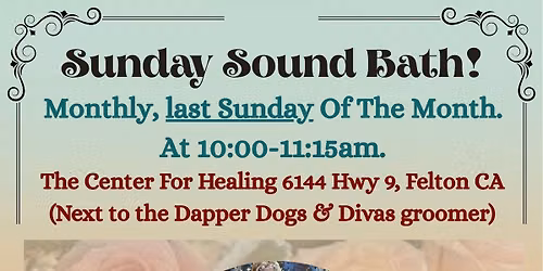 Monthly, the last Sunday of the month- Sunday Sound Bath at 10:00-11:15am