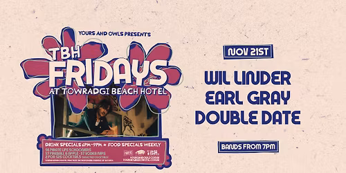 TBH FRIDAYS W\/ WIL LINDER \/\/ EARL GRAY \/\/ DOUBLE DATE