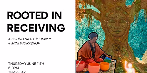 Rooted in Receiving: Sound Healing Journey & Mini Workshop