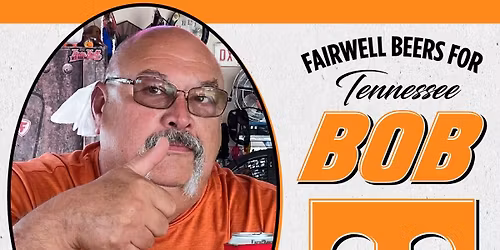 Fairwell Beers for Tennessee Bob