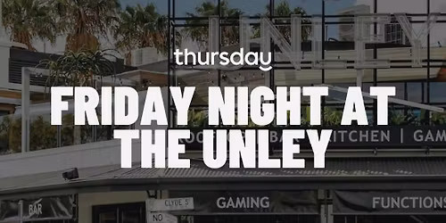Friday | Friday Night at The Unley 25-45 | Adelaide