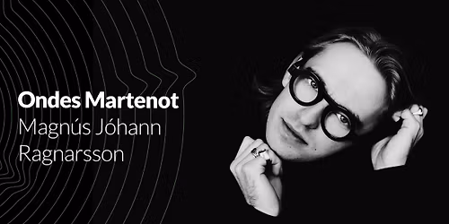 Ondes Martenot - Magn\u00fas J\u00f3hann Ragnarsson