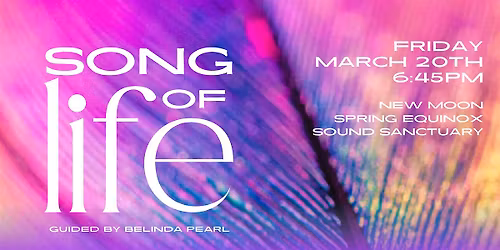 Song of Life: Spring Equinox & Pisces New Moon Sound Sanctuary