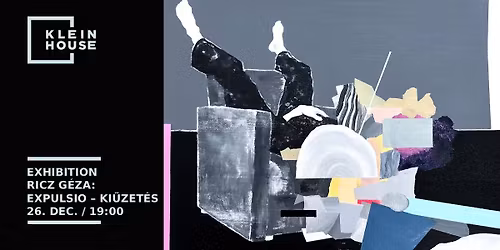 Exhibition \u2013 Ricz G\u00e9za: Expulsio \u2013 Ki\u0171zet\u00e9s