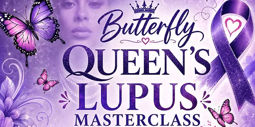 Butterfly Queens Lupus Master Class