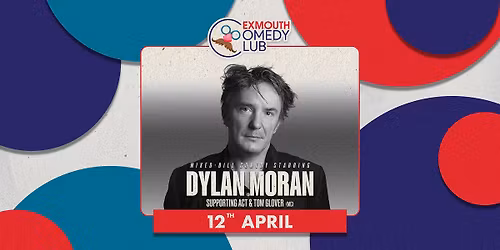 Dylan Moran + Supporting Acts & Tom Glover | Exmouth Comedy Club