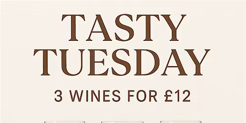 Tasty Tuesdays \u2013 Wine Tasting (3 Wines for \u00a312)