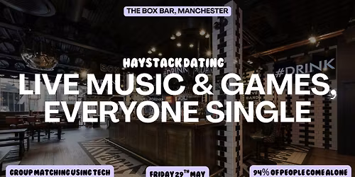 HAYSTACK DATING | THE BOX BAR MANCHESTER | FRIDAY 29TH MAY