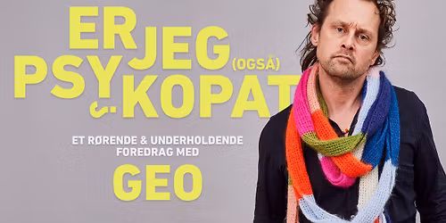 Er jeg (ogs\u00e5) psykopat? - foredrag med Geo | Aarhus