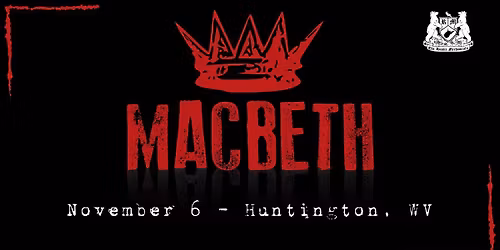 William Shakespeare's MACBETH at the Foundry Theater (Huntington, WV)