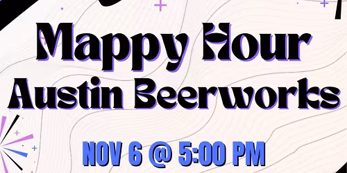 Mappy Hour after the Texas GIS Forum 11\/6