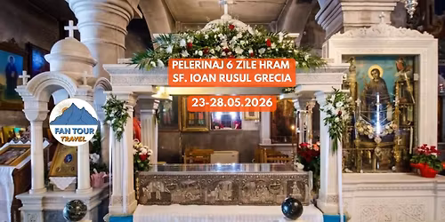 PELERINAJ GRECIA \u2013 6 ZILE\n\ud83d\ude4f HRAM SF. IOAN RUSUL \u2013 PROKOPI\n- 23 \u2013 28.05.2026