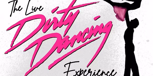 The Live Dirty Dancing Experience - Northampton, Picturedrome