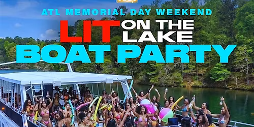 Memorial Day Weekend BOAT PARTY #LitOnTheLake