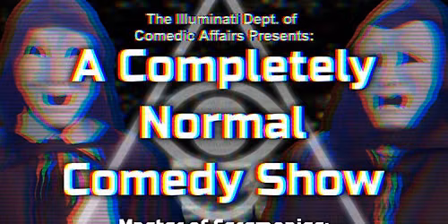 The Illuminati Dept. of Comedic Affairs Presents: A  Normal Comedy Show