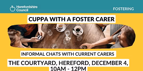 Cuppa With A Foster Carer Event | Courtyard Hereford | Herefordshire Council