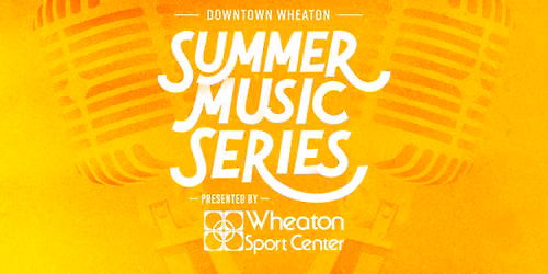 Downtown Wheaton Summer Music Series