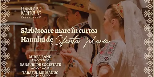 \ud83c\udf89 S\u0103rb\u0103toare mare de Sf\u00e2nta Maria la Hanu' lui Manuc!