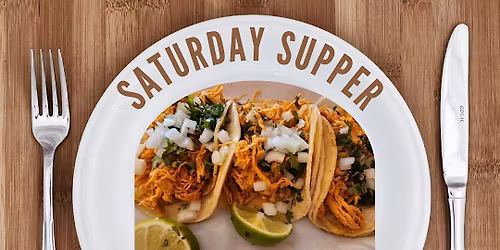 Saturday Supper!