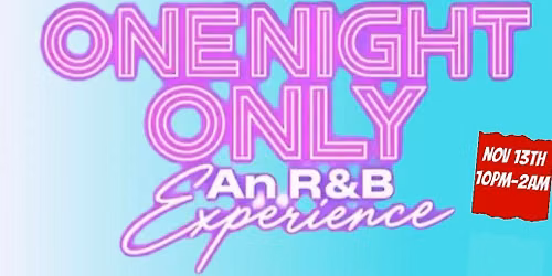 ONE NIGHT ONLY: An All R&B Experience