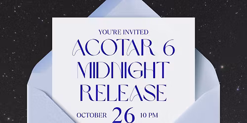 ACOTAR 6 Midnight Release Party