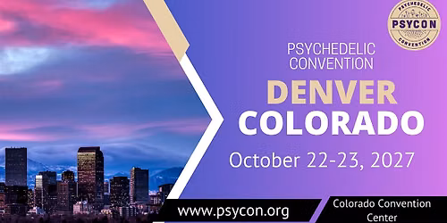 Psycon Psychedelic Convention: Denver, CO 2027