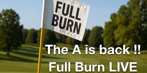 Full Burn heats up The A !! Welcome back !!