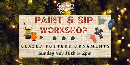 Paint & Sip: Glazed Pottery Ornaments