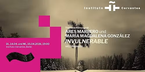 INVULNERABLE WELTPREMIERE in BERLIN -14 & 15. April \u00b7 19:00- 21:00  Uhr  ESTRENO MUNDIAL