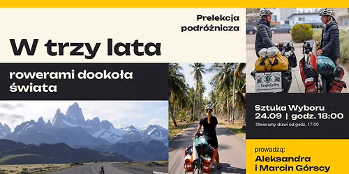Prelekcja podr\u00f3\u017cnicza: W trzy lata rowerami dooko\u0142a \u015bwiata. Poprowadz\u0105: Aleksandra i Marcin G\u00f3rscy