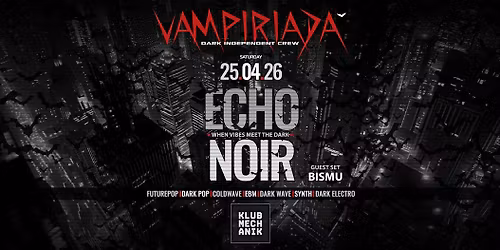 VAMPIRIADA: ECHO NOIR | 25.04.2026 | klub Mechanik
