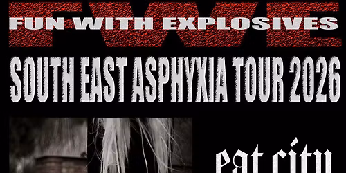 Fun With Explosives Southeast Asphyxia tour with Eat City, Ruination  & Punktilious