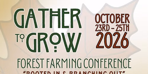 2026 Gather to Grow Forest Farming Conference
