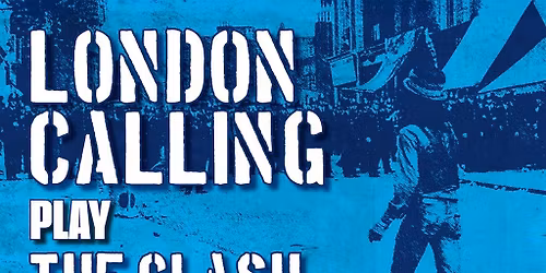 London Calling Play the Clash (Clash City Rockers) Tour