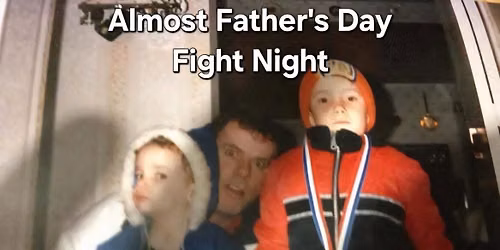 Almost Father's Day Fight Night 