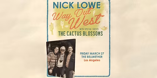 Nick Lowe With Special Guests The Cactus Blossoms at The Bellwether