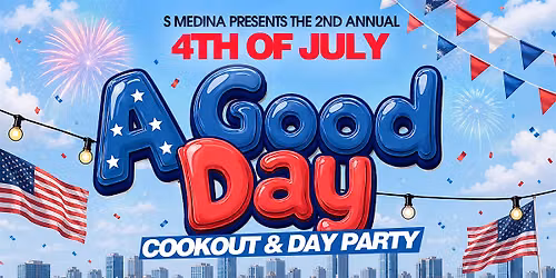 "A Good Day" 4th of July Cookout\/Day Party (Fish Co Patio)