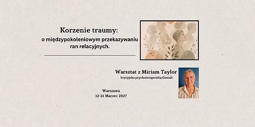 KORZENIE TRAUMY- warsztat z Miriam Taylor 