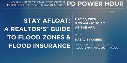 ARA PD Power Hour - Stay Afloat: A REALTOR's Guide to Flood Zones and Flood Insurance