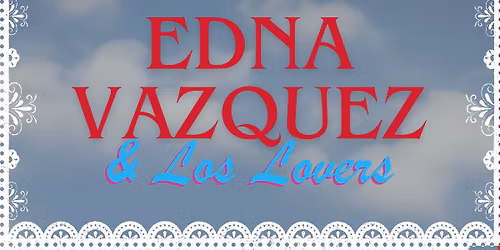 Edna Vazquez and Los Lovers