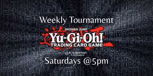 Yu-Gi-Oh! Weekly Tournament - $6