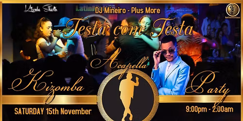 Testa com Testa \u2605Sat15th November\u2605Acapella\u2605DJ Mineiro plus more