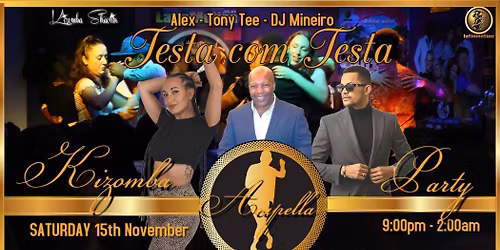 Testa com Testa \u2605Sat15th November\u2605Acapella\u2605DJ Mineiro\u2605Tony Tee\u2605Alex Cojan