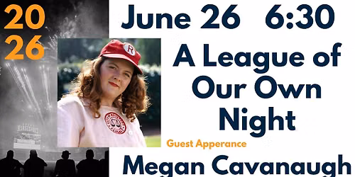 A League of Our Own Night with Guest Appearance Megan Cavanaugh