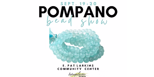 Pompano Beach Beadshow! September 19-20, 2026