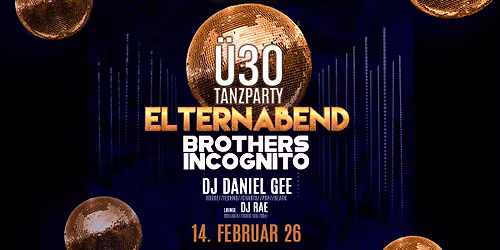 \u00dc30 ELTERNABEND mit BROTHERS INCOGNITO