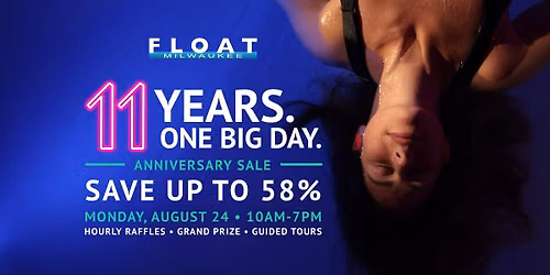 \ud83c\udf89 FLOAT MILWAUKEE\u2019S 11TH ANNIVERSARY OPEN HOUSE \ud83c\udf89