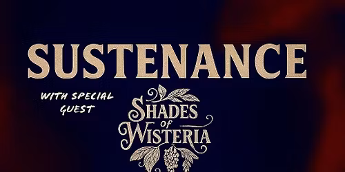 Sustenance + Shades Of Wisteria + The Jak Locke Rock Show
